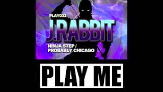 PLAY033 J Rabbit - Probably Chicago (Play Me Records)