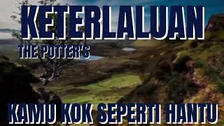 Download lagu The Potters - KETERLALUAN KAMU KOK SEPERTI HANYU mp3