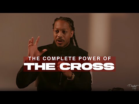 THE COMPLETE POWER OF THE CROSS | REVEALED | PROPHET LOVY L. ELIAS