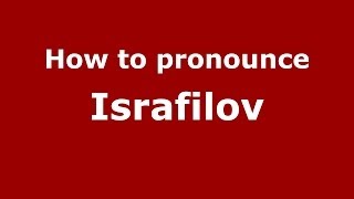How to pronounce Israfilov