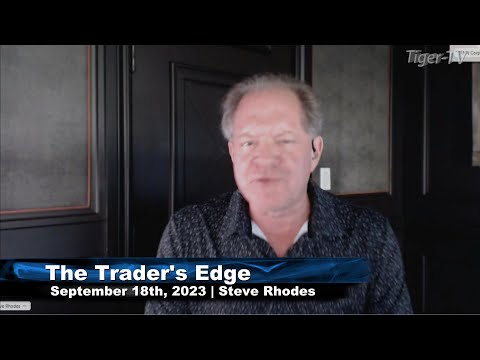 September 18th, The Trader's Edge with Steve Rhodes on TFNN - 2023