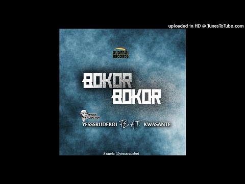 Yesssrudeboi feat. Kwasante - Bokor Bokor [Audio Slide]