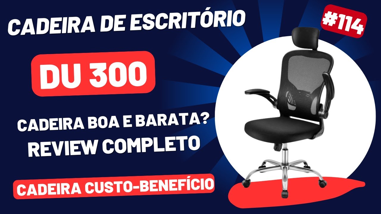 A melhor cadeira custo-benefício? Cadeira DU 300. Cadeira boa e barata?