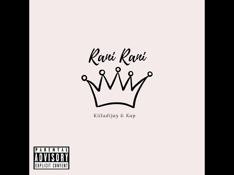 Rani Rani - Killadijay & Kap