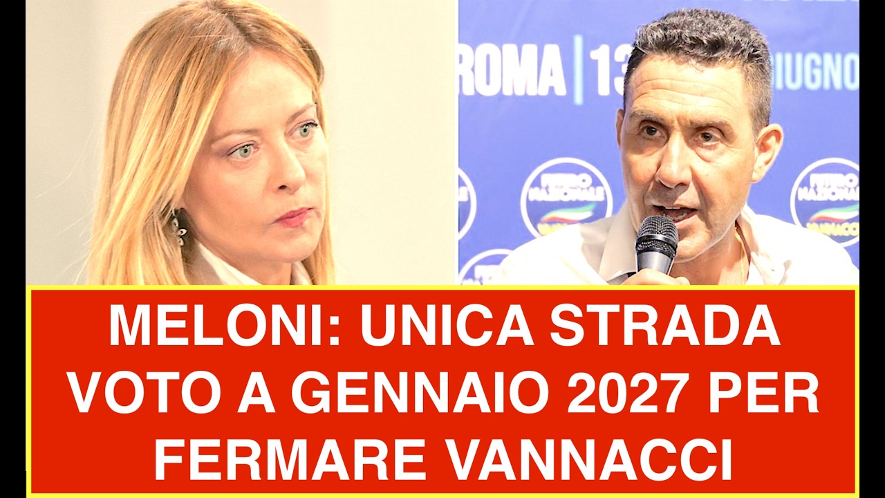 MELONI: UNICA STRADA VOTO A GENNAIO 2027 PER FERMARE VANNACCI