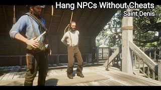 How to Hang Strangers Without using Cheats in RDR2 (Saint Denis) - Red Dead Redemption 2