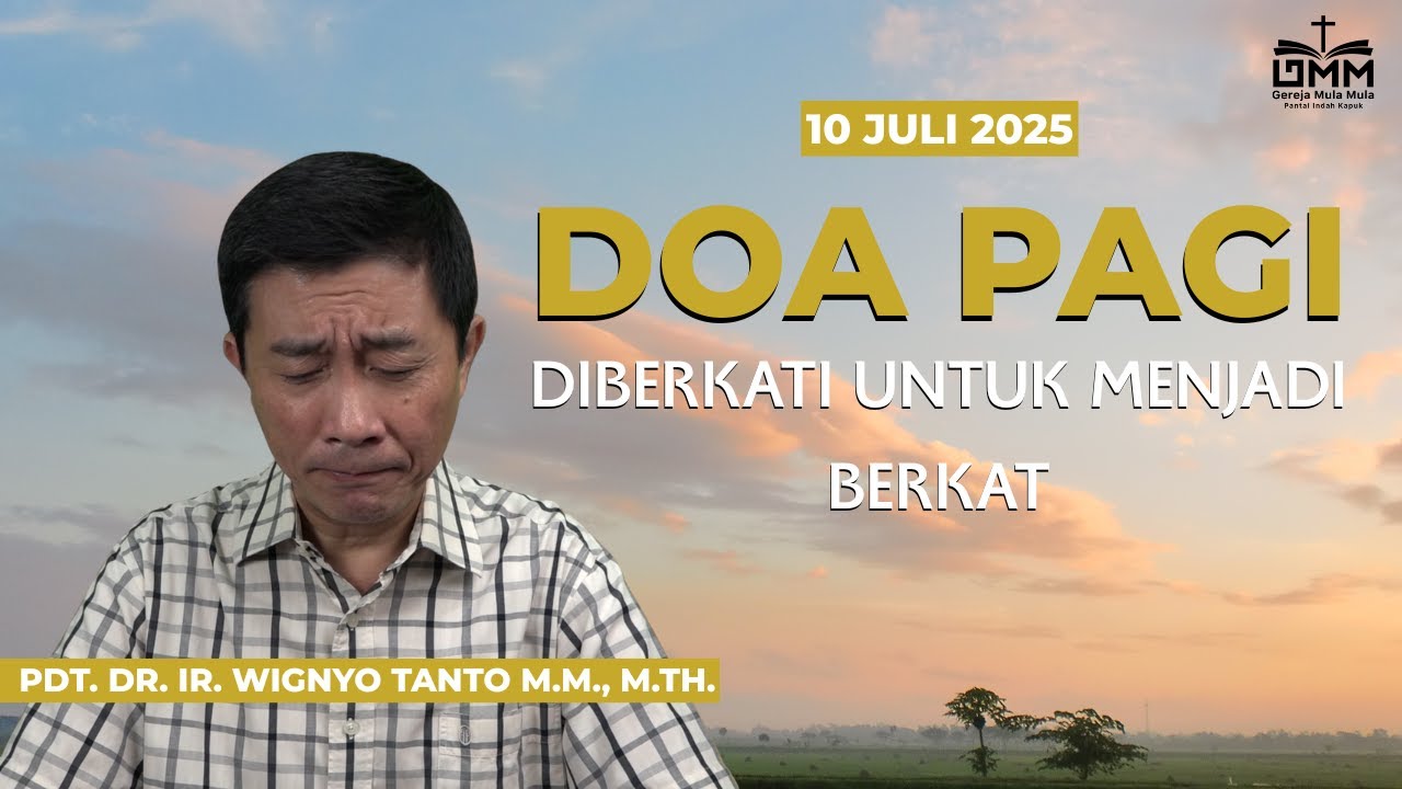 DOA PAGI | Diberkati untuk menjadi Berkat – 10 JULI 2025 | Pdt. Dr. Ir. Wignyo Tanto, M.M., M.Th.