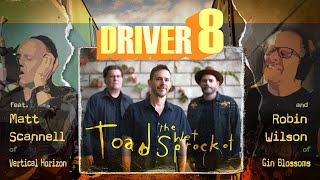 Driver 8: Toad the Wet Sprocket feat. Robin Wilson (Gin Blossoms) &amp; Matt Scannell (Vertical Horizon)