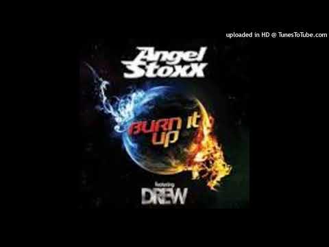 Angel Stoxx Feat. Drew = Burn It Up {2000}