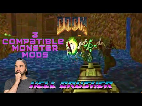 Doom: Hell Crusher with My 3 Favorite Compatible Monster Mods!!!