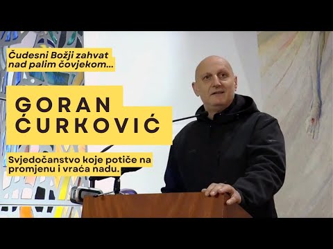 Goran Ćurković -  svjedočanstvo koje mijenja i ostavlja bez daha. Nikad ne gubite nadu.