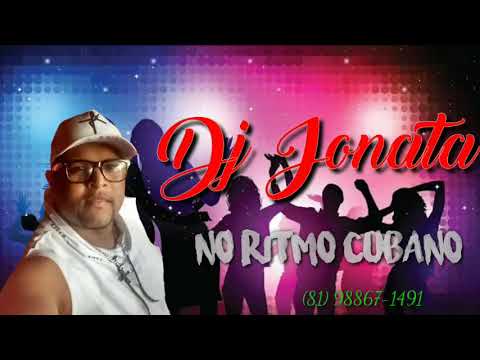 Dj Jonatha no Ritmo Cubano só as Melhores pra Você dançar