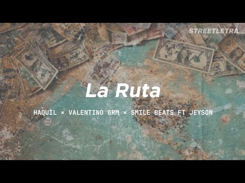 La Ruta [ Letra] • Valentino • Haquil • Jeyson •Smile Beats
