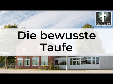Die bewusste Taufe - Johannes Schwitzky - Predigt - 22.08.2021