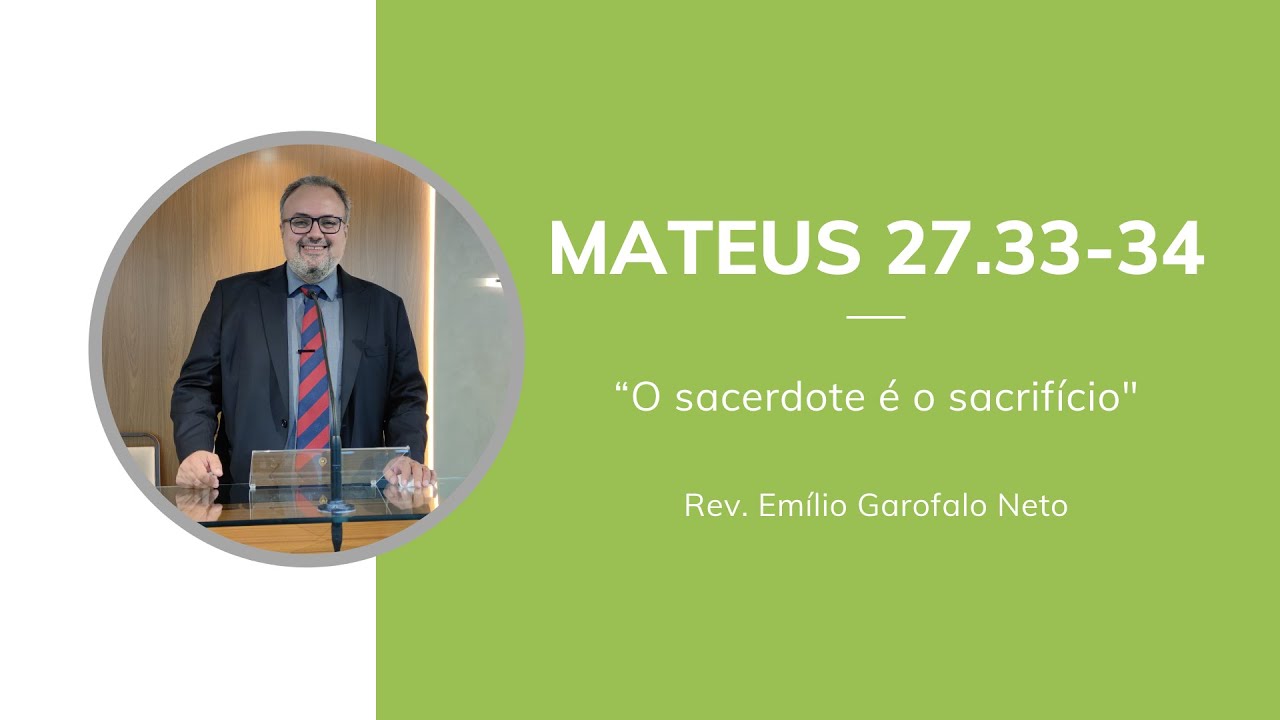 Mateus 27.33-34 - 07/11/21 - Rev. Emílio Garofalo Neto