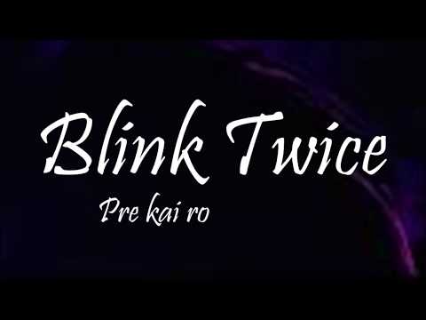 pre kai ro - Blink Twice (Lyrics)