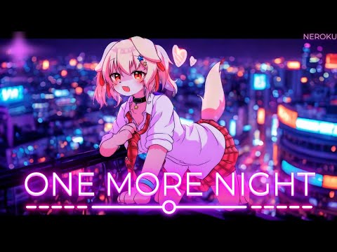 NIGHTCORE - ONE MORE NIGHT (FEMALE VERSION)