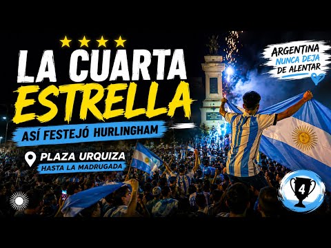 LA CUARTA ESTRELLA 🇦🇷 | Festejos en Hurlingham toda la madrugada | Selección Argentina