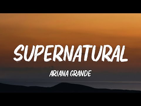 Ariana Grande - Supernatural (Lyrics) Ft. Troye Sivan