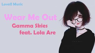 Wear Me Out - Gamma Skies(Official Lyric Video)