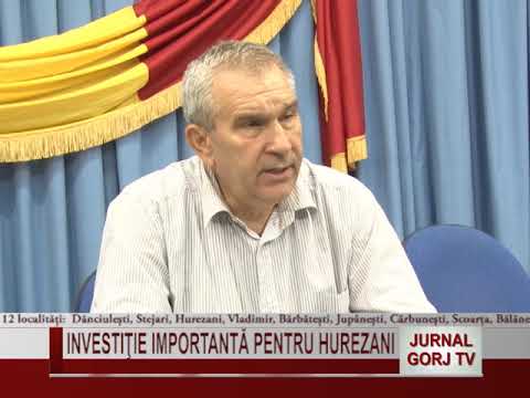 INVESTITIE IMPORTANTA LA HUREZANI