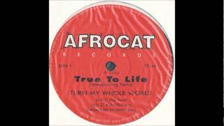 True To Life - Turn My Whole World (Club Vocal Mix)