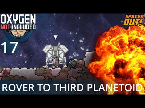 ROVER TO THIRD PLANETOID - Ep. #17 - Oxygen Not Included (Ultimate Base 4.0)