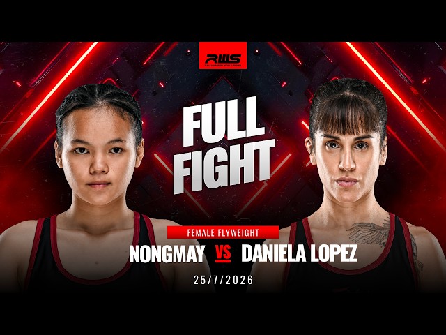 Full Fight l Nongmay vs Daniela Lopez l น้องเมย์ vs ดาเนียลา โลเปซ l RWS