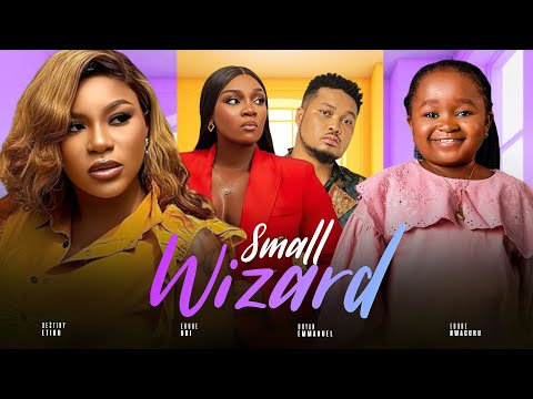 SMALL WIZARD - Ebube Obi, Destiny Etiko, Ebube Nwaguru 2024 Nigerian Romantic Movie
