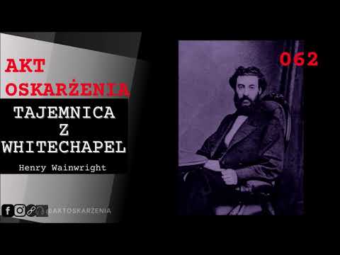 Tajemnica z Whitechapel - Henry Wainwright |Akt Oskarżenia