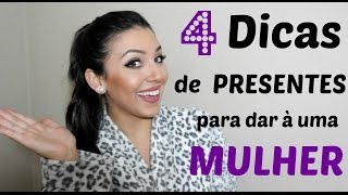 4 Dicas de presentes para dar à uma mulher