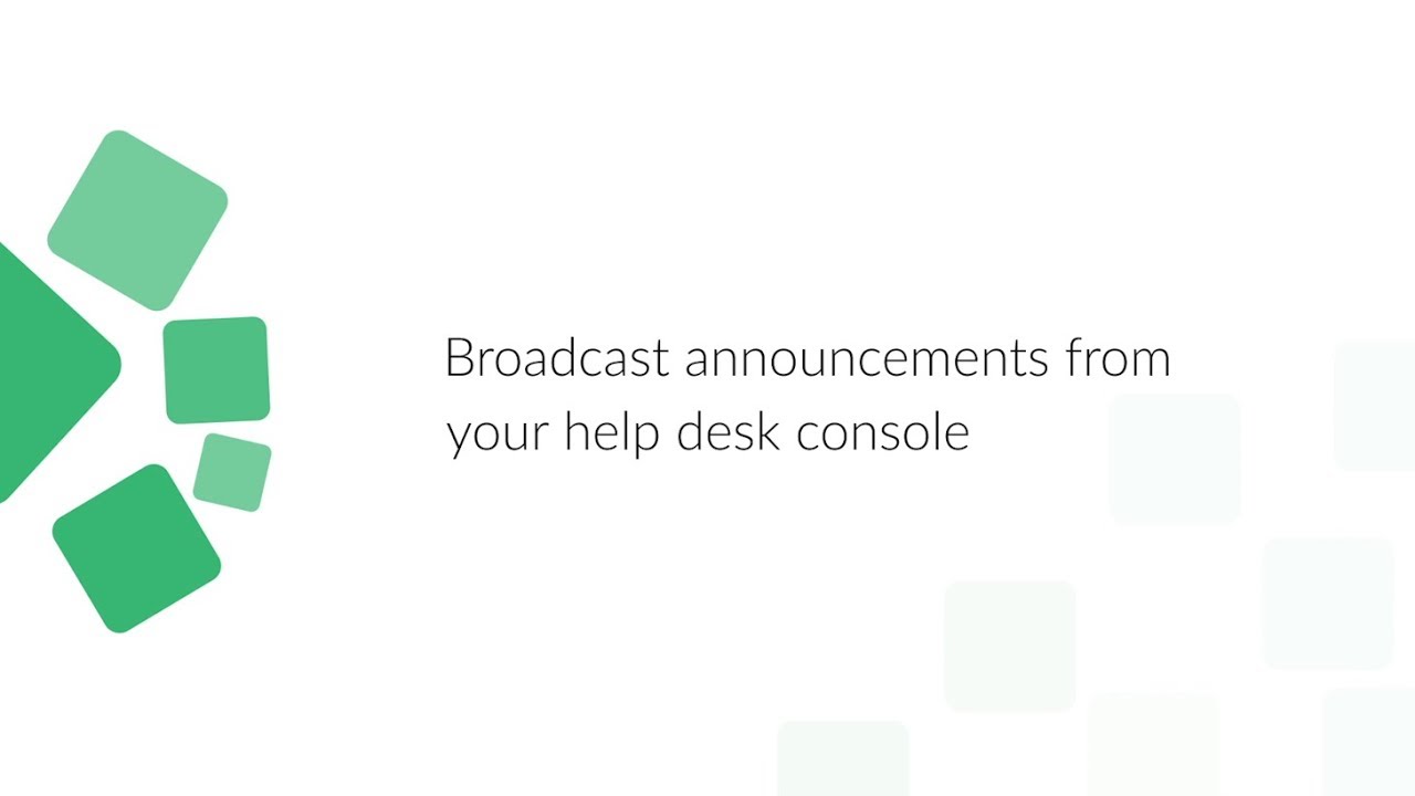Broadcast announcements from your help desk console