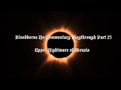 Bloodborne No Commentary Playthrough Part 23: Upper Nightmare of Mensis