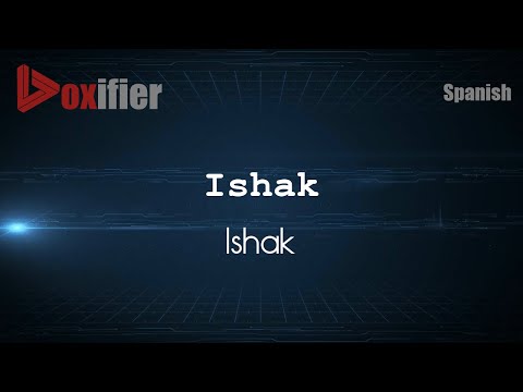 How to Pronounce Ishak (Ishak) in Spanish - Voxifier.com