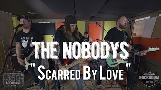 The Nobodys - &quot;Scarred by Love&quot; Live! from The Rock Room