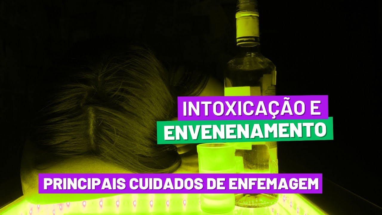 INTOXICAÇÃO E ENVENENAMENTO - Cuidados de Enfermagem