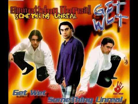 Get Wet   Something Unreal  Radio Edit