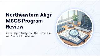 Northeastern (NEU) MSCS Align Student Review