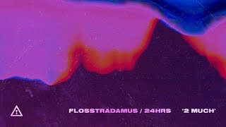 Flosstradamus - 2 MUCH feat. 24hrs [Ultra Music]