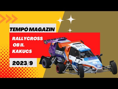 Tempo magazin 9/2023: Rallycross Ob, II. futam, Kakucs (Adás: 2023.05.13.)