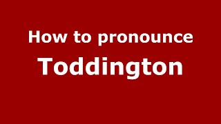 How to pronounce Toddington