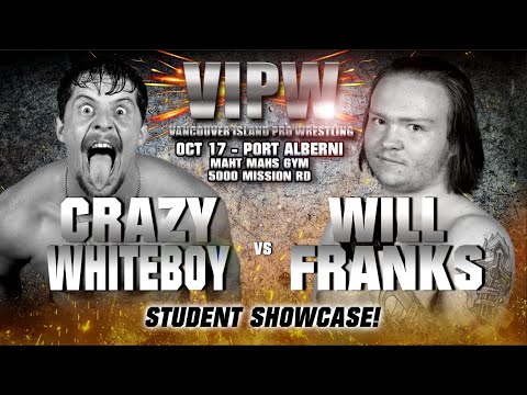 VIPW Oct 17 2025 Port Alberni - Match 1 - Crazy White Boy VS Will Franks - Student Showcase