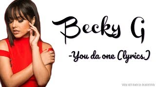Becky G - You da one (lyrics)