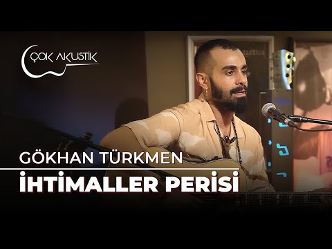 Gökhan Türkmen - İhtimaller Perisi | Çok Akustik