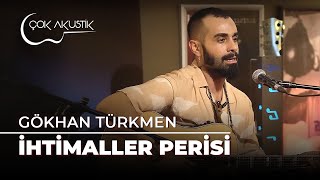Gökhan Türkmen - İhtimaller Perisi | Çok Akustik