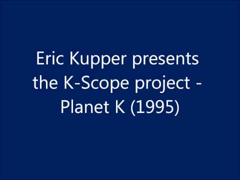 Eric Kupper presents the K-scope project - Planet K
