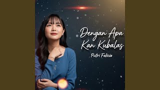 Download lagu Dengan Apa Kan Kubalas mp3