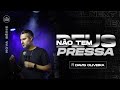 DEUS NÃO TEM PRESSA Série Next Level Ep 1 Pr Davis Oliveira