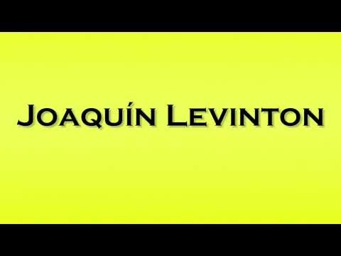 Pronunciation of Joaquin Levinton
