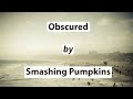 Obscured - Smashing Pumpkins [w. Lyrics] ~ Full HD